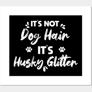 Its Not Dog Hair Its Husky Glitter vintage gift birthday,fathers day mothers day Posters and Art